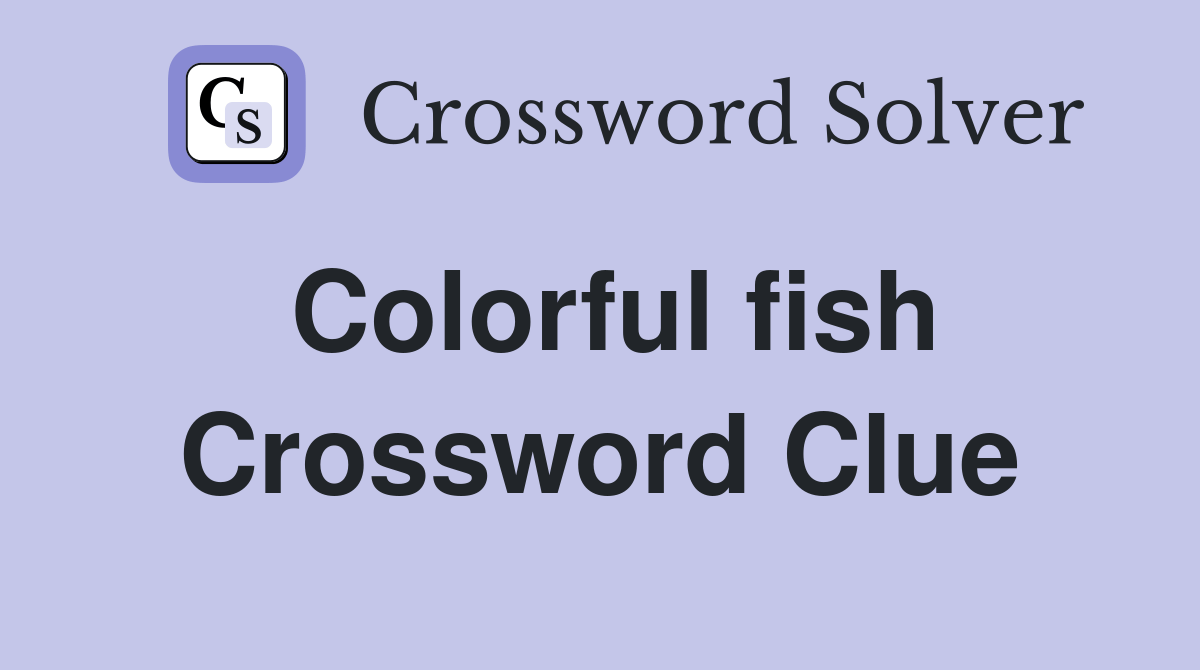 Colorful fish Crossword Clue Answers Crossword Solver